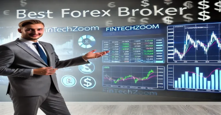 FintechZoom Best Forex Broker: Navigating the World of Forex Trading